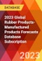 2023 Global Rubber Products-Manufactured Products Forecasts Database Subscription - Product Thumbnail Image