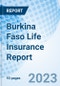 Burkina Faso Life Insurance Report - Product Thumbnail Image