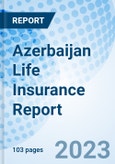 Azerbaijan Life Insurance Report- Product Image