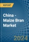 China - Maize Bran - Market Analysis, Forecast, Size, Trends and Insights - Product Image