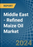 Middle East - Refined Maize (Corn) Oil - Market Analysis, Forecast, Size, Trends and Insights- Product Image