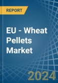 EU - Wheat Pellets - Market Analysis, Forecast, Size, Trends and Insights- Product Image