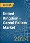 United Kingdom - Cereal Pellets (Excluding Wheat) - Market Analysis, Forecast, Size, Trends and Insights - Product Image
