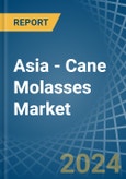 Asia - Cane Molasses - Market Analysis, Forecast, Size, Trends and Insights- Product Image