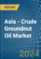 Asia - Crude Groundnut Oil - Market Analysis, Forecast, Size, Trends and Insights - Product Thumbnail Image