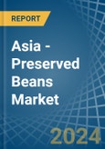 Asia - Preserved Beans - Market Analysis, Forecast, Size, Trends and Insights- Product Image