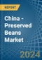 China - Preserved Beans - Market Analysis, Forecast, Size, Trends and Insights - Product Thumbnail Image