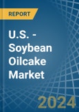 U.S. - Soybean Oilcake - Market Analysis, Forecast, Size, Trends and Insights- Product Image