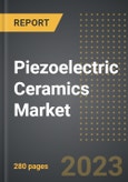 Piezoelectric Ceramics Market (2023 Edition): Analysis By Type, Application, End-User Industry: Market Insights and Forecast- Product Image