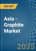 Asia - Graphite (Natural) - Market Analysis, Forecast, Size, Trends and Insights- Product Image