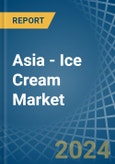 Asia - Ice Cream - Market Analysis, Forecast, Size, Trends and Insights- Product Image