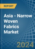 Asia - Narrow Woven Fabrics - Market Analysis, Forecast, Size, Trends and Insights- Product Image