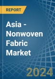 Asia - Nonwoven Fabric - Market Analysis, Forecast, Size, Trends and Insights- Product Image