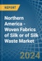 Northern America - Woven Fabrics of Silk or of Silk Waste - Market Analysis, Forecast, Size, Trends and Insights - Product Image