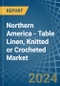 Northern America - Table Linen, Knitted or Crocheted - Market Analysis, Forecast, Size, Trends and Insights - Product Thumbnail Image