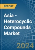 Asia - Heterocyclic Compounds - Market Analysis, Forecast, Size, Trends and Insights- Product Image