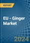 EU - Ginger - Market Analysis, Forecast, Size, Trends and Insights - Product Image