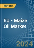 EU - Maize Oil - Market Analysis, Forecast, Size, Trends and Insights- Product Image