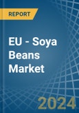 EU - Soya Beans - Market Analysis, Forecast, Size, Trends and Insights- Product Image