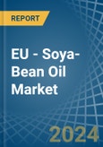 EU - Soya-Bean Oil - Market Analysis, Forecast, Size, Trends and Insights- Product Image