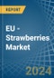 EU - Strawberries - Market Analysis, Forecast, Size, Trends and Insights - Product Image