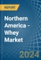 Northern America - Whey - Market Analysis, Forecast, Size, Trends and Insights - Product Thumbnail Image