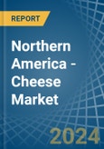 Northern America - Cheese - Market Analysis, Forecast, Size, Trends and Insights- Product Image