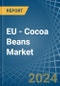 EU - Cocoa Beans - Market Analysis, Forecast, Size, Trends and Insights - Product Image