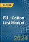 EU - Cotton Lint - Market Analysis, Forecast, Size, Trends and Insights - Product Image