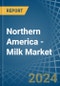 Northern America - Milk - Market Analysis, Forecast, Size, Trends and Insights - Product Image