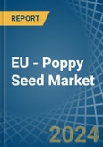 EU - Poppy Seed - Market Analysis, Forecast, Size, Trends and Insights- Product Image