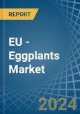 EU - Eggplants (Aubergine) - Market Analysis, Forecast, Size, Trends and Insights- Product Image