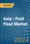 Asia - Fruit Flour - Market Analysis, Forecast, Size, Trends and Insights - Product Thumbnail Image