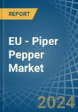 EU - Piper Pepper - Market Analysis, Forecast, Size, Trends and Insights- Product Image