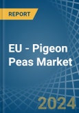 EU - Pigeon Peas - Market Analysis, Forecast, Size, Trends and Insights- Product Image