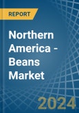 Northern America - Beans (Dry) - Market Analysis, Forecast, Size, Trends and Insights- Product Image