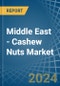 Middle East - Cashew Nuts - Market Analysis, Forecast, Size, Trends and Insights - Product Thumbnail Image