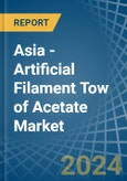 Asia - Artificial Filament Tow of Acetate - Market Analysis, Forecast, Size, Trends and Insights- Product Image