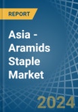 Asia - Aramids Staple - Market Analysis, Forecast, Size, Trends and Insights- Product Image