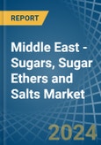 Middle East - Sugars, Sugar Ethers and Salts - Market Analysis, Forecast, Size, Trends and Insights- Product Image