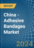 China - Adhesive Bandages - Market Analysis, Forecast, Size, Trends and Insights- Product Image