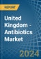 United Kingdom - Antibiotics - Market Analysis, Forecast, Size, Trends and Insights - Product Thumbnail Image