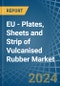 EU - Plates, Sheets and Strip of Vulcanised Rubber - Market Analysis, Forecast, Size, Trends and Insights - Product Image