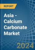 Asia - Calcium Carbonate - Market Analysis, Forecast, Size, Trends and Insights- Product Image