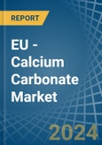 EU - Calcium Carbonate - Market Analysis, Forecast, Size, Trends and Insights- Product Image