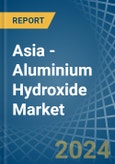 Asia - Aluminium Hydroxide - Market Analysis, Forecast, Size, Trends and Insights- Product Image