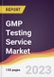 GMP Testing Service Market: Trends, Opportunities and Competitive Analysis 2023-2028 - Product Thumbnail Image