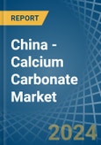 China - Calcium Carbonate - Market Analysis, Forecast, Size, Trends and Insights- Product Image