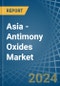 Asia - Antimony Oxides - Market Analysis, Forecast, Size, Trends and Insights - Product Thumbnail Image