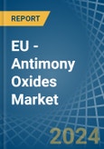 EU - Antimony Oxides - Market Analysis, Forecast, Size, Trends and Insights- Product Image